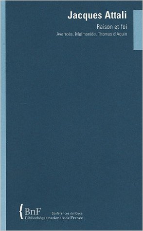 Raison et foi : : Averroès, Maïmonide, Thomas d’Aquin